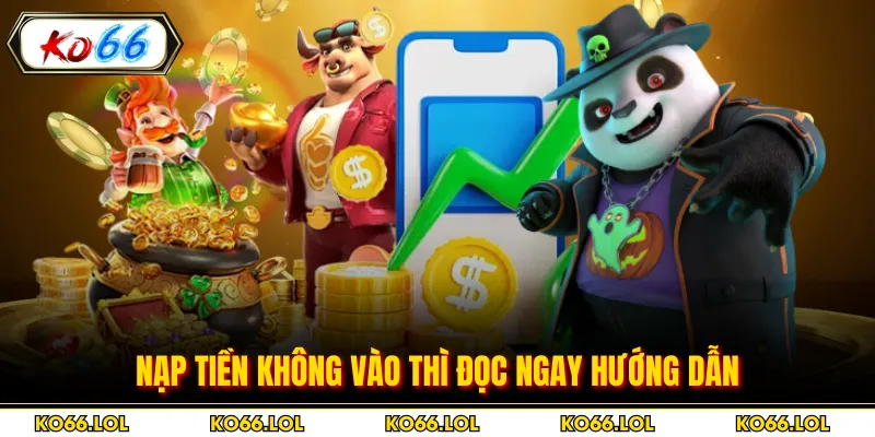 Nạp tiền không vào thì đọc ngay hướng dẫn